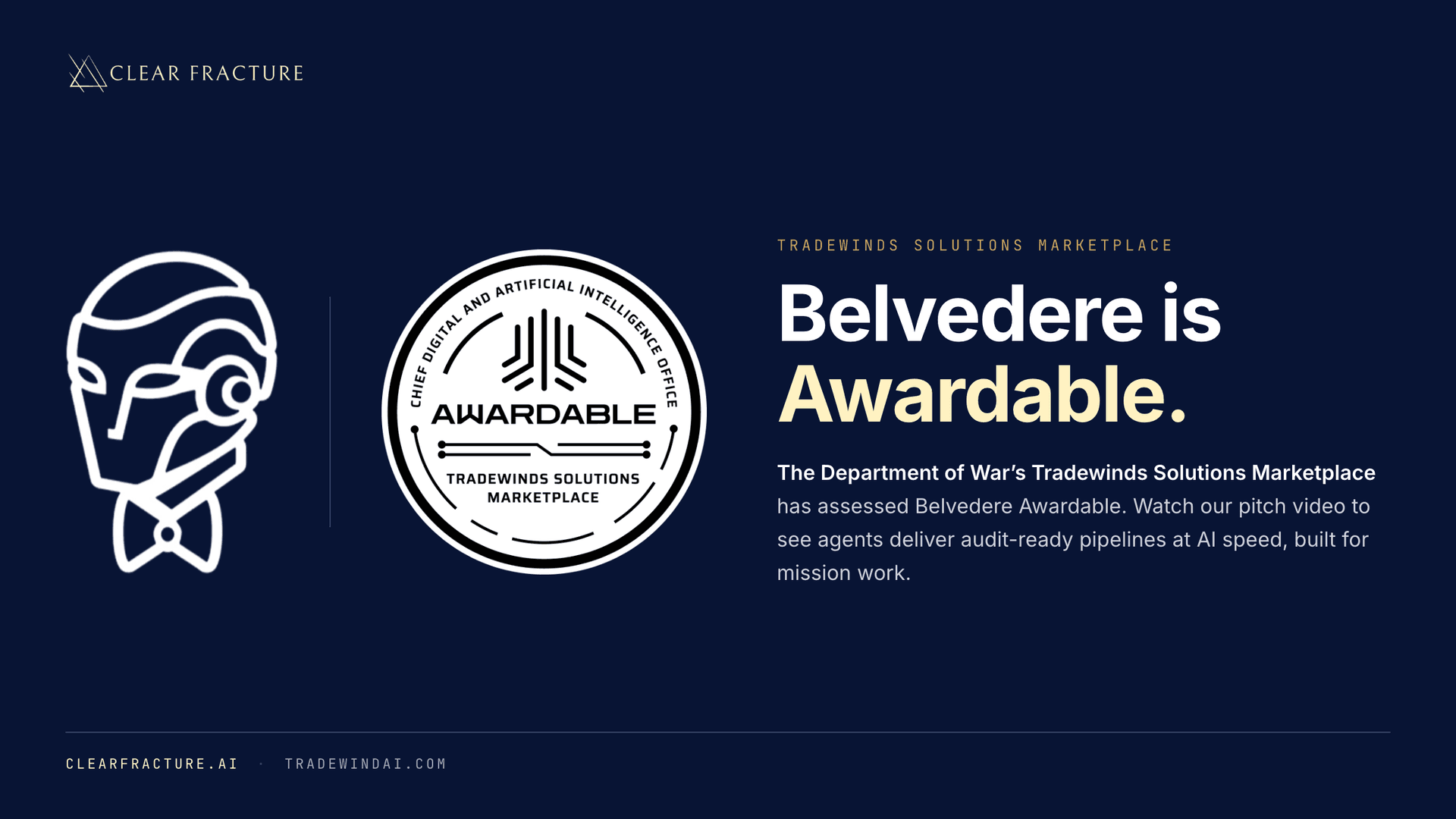Clear Fracture’s Belvedere™ Assessed “Awardable” for Department of War work in the CDAO’s Tradewinds Solutions Marketplace
